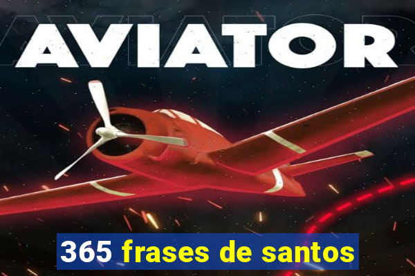 365 frases de santos